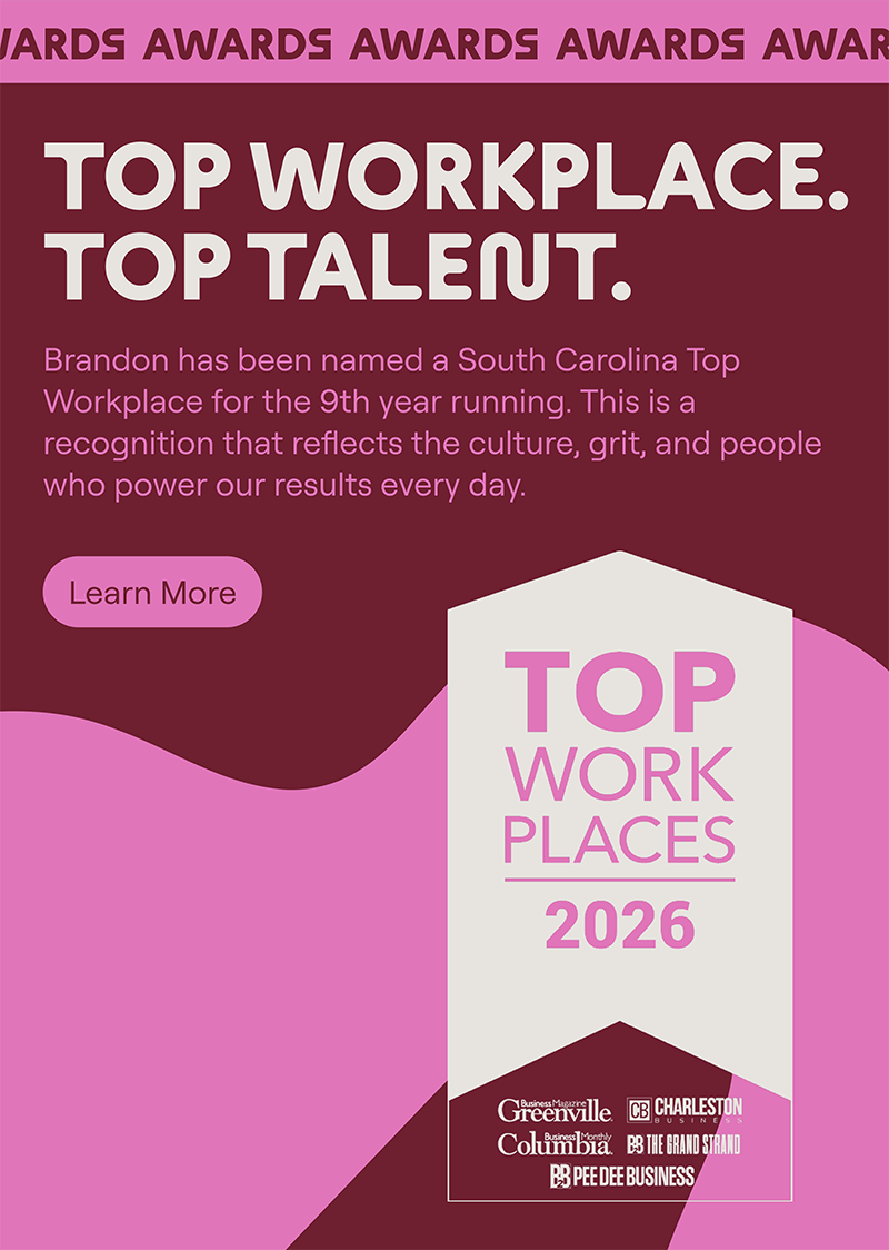 Brandon celebrates being named a South Carolina Top Workplace for the 9th consecutive year, recognizing the culture, talent, and dedication of its team. Includes a 2026 Top Workplaces award badge.