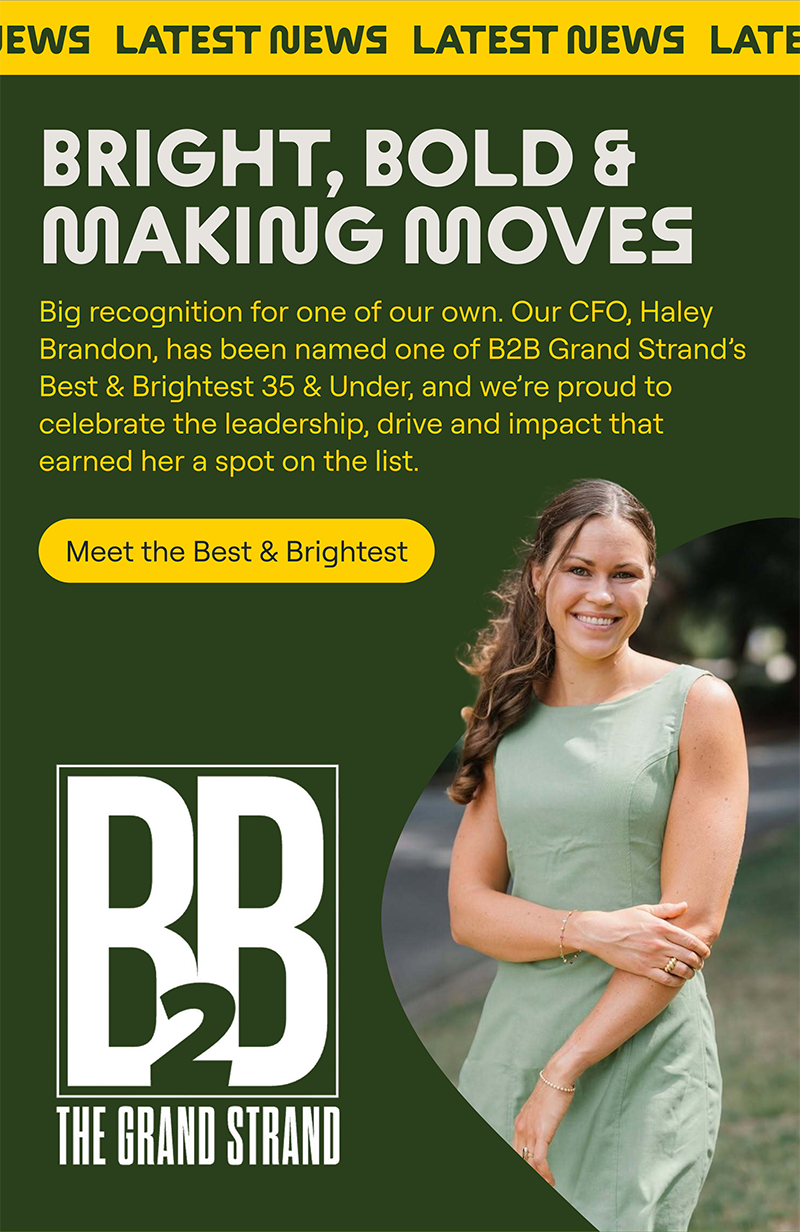 Big recognition for one of our own. Our CFO, Haley Brandon, has been named one of B2B Grand Strand’s Best & Brightest 35 & Under